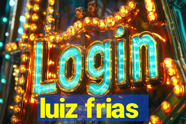 luiz frias